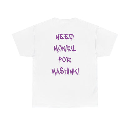 NEED MONEY FOR MASHINKI